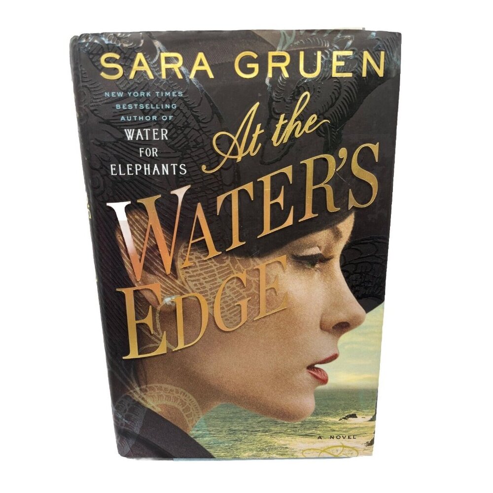 At the Water's Edge by Sara Gruen (2015, Hardcover)